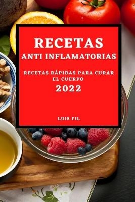 Recetas Anti Inflamatorias 2022 - Luis Fil