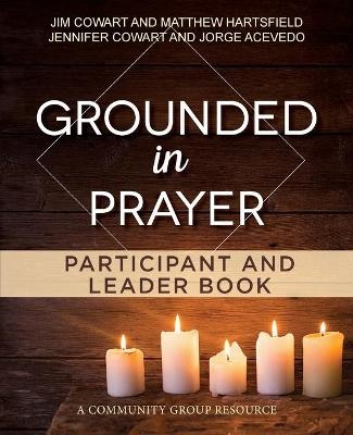 Grounded in Prayer Participant and Leader Book - JimCowart Cowart  Jennifer