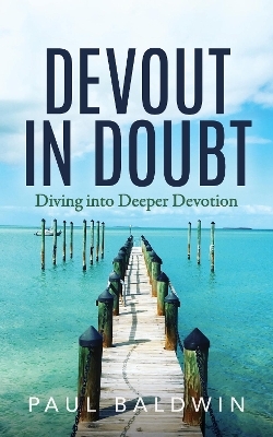 Devout in Doubt - Paul Baldwin