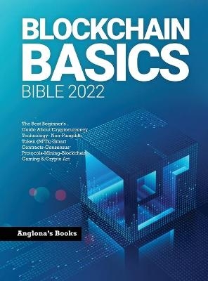 Blockchain Basics Bible 2022 -  Anglona's Books