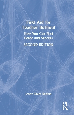 First Aid for Teacher Burnout - Jenny Grant Rankin