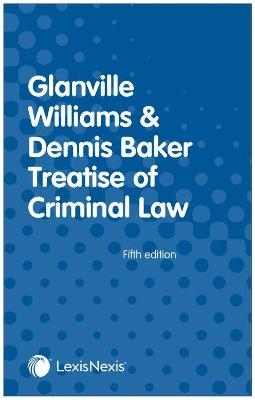 Glanville Williams & Dennis Baker Treatise of Criminal Law - Dennis Baker