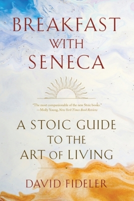 Breakfast with Seneca - David Fideler