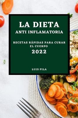 La Dieta Anti Inflamatoria 2022 - Luis Pila