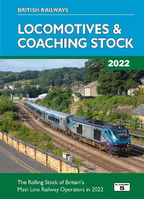 British Railways Locomotives & Coaching Stock 2022 - Robert Pritchard