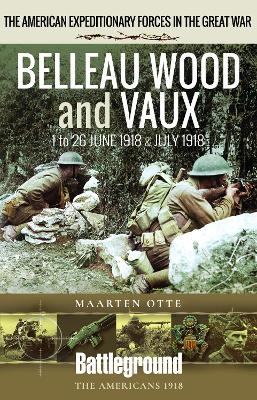 Belleau Wood and Vaux - Maarten Otte