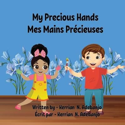 My Precious Hands Mes Mains Précieuses - Kerrian N Adebanjo