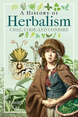 A History of Herbalism - Emma Kay