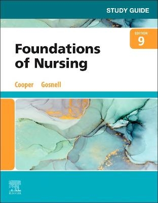 Study Guide for Foundations of Nursing - Kim Cooper, Kelly Gosnell