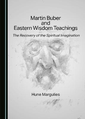 Martin Buber and Eastern Wisdom Teachings - Hune Margulies