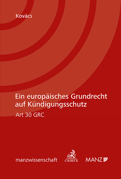 Ein europäisches Grundrecht auf Kündigungsschutz Art 30 GRC - Erika Kovács