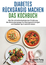 Diabetes rückgängig machen – Das Kochbuch - Jason Fung