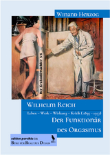 Wilhelm Reich - Der Funktionär des Orgasmus - Winand Herzog