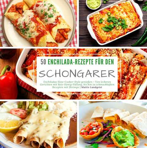 50 Enchilada-Rezepte für den Schongarer - Mattis Lundqvist