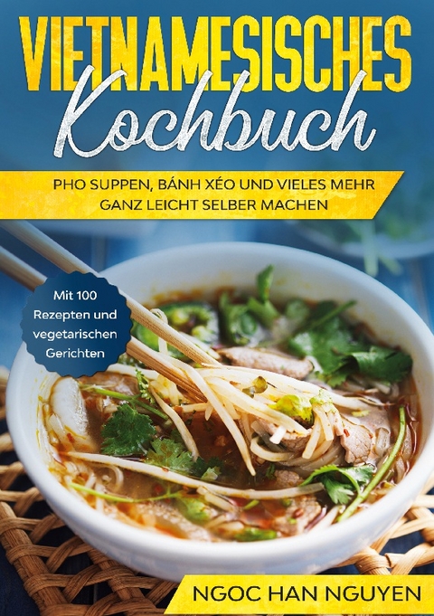 Vietnamesisches Kochbuch - Ngoc Han Nguyen