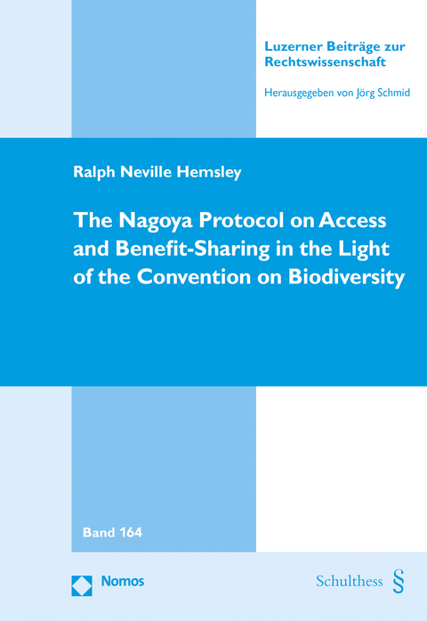 The Nagoya Protocol on Access and Benefit-Sharing in the Light of the Convention on Biodiversity - Ralph Neville Hemsley