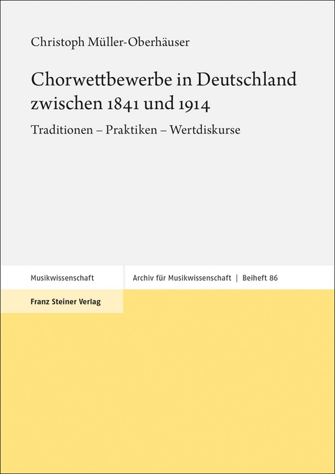 Chorwettbewerbe in Deutschland zwischen 1841 und 1914 - Christoph Müller-Oberhäuser