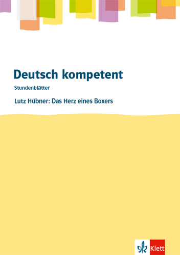 Deutsch kompetent  - Lutz Hübner: Das Herz eines Boxers