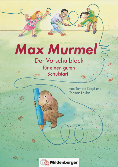 Max Murmel: Der Vorschulblock für einen guten Schulstart I - Thomas Laubis, Tamara Kropf