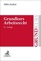 Grundkurs Arbeitsrecht - Abbo Junker