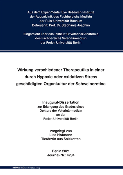 Wirkung verschiedener Therapeutika in einer durch Hypoxie oder oxidativen Stress geschädigten Organkultur der Schweineretina - Lisa Hofmann