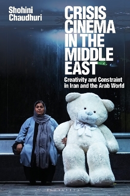 Crisis Cinema in the Middle East - Shohini Chaudhuri