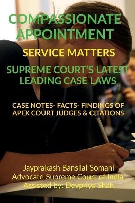 Compassionate Appointment- Service Matters- Supreme Court's Latest Leading Case Laws - Jayprakash Bansilal Somani