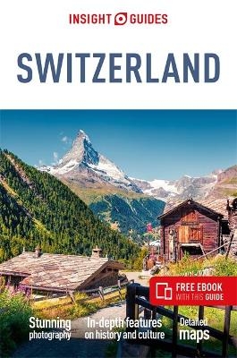 Insight Guides Switzerland: Travel Guide with eBook - Insight Guides