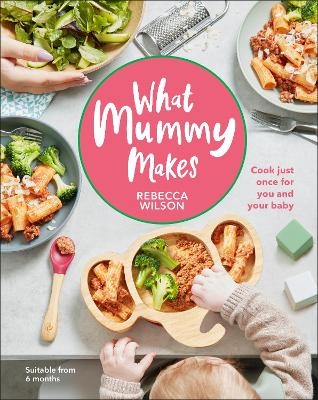 What Mummy Makes - Rebecca Wilson