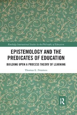 Epistemology and the Predicates of Education - Thomas Peterson