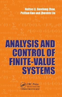 Analysis and Control of Finite-Value Systems - Haitao Li, Guodong Zhao, Peilian Guo, Zhenbin Liu