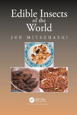 Edible Insects of the World - Jun Mitsuhashi