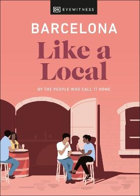 Barcelona Like a Local - Harri Davies, Teresa Maria Gottein Martinez, Thomas William Lampon-Masters, Sofía Robledo, Samuel Zucker