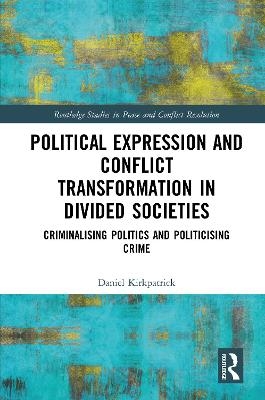 Political Expression and Conflict Transformation in Divided Societies - Daniel Kirkpatrick