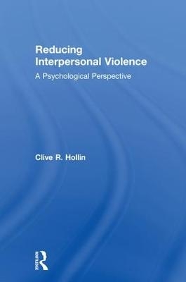 Reducing Interpersonal Violence - Clive Hollin