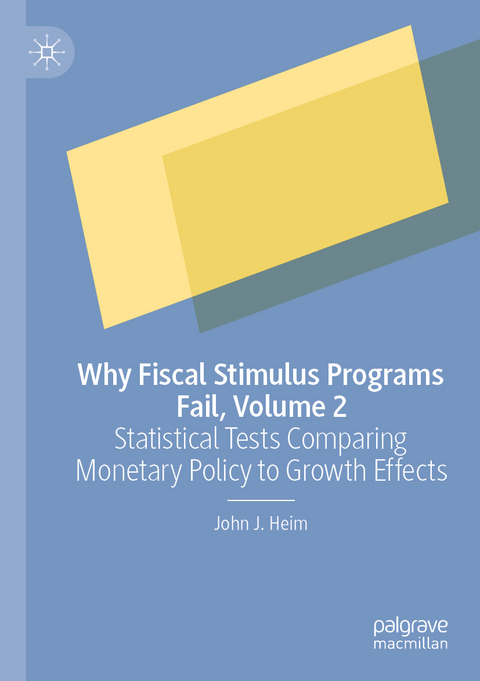 Why Fiscal Stimulus Programs Fail, Volume 2 - John J. Heim