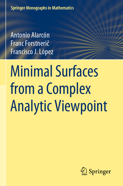 Minimal Surfaces from a Complex Analytic Viewpoint - Antonio Alarcón, Franc Forstnerič, Francisco J. López