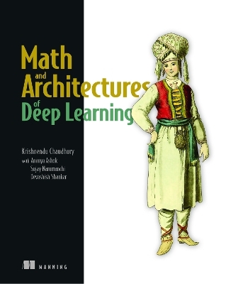 Math and Architectures of Deep Learning - Krishnendu Chaudhury