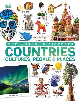 Our World in Pictures: Countries, Cultures, People & Places -  Dk