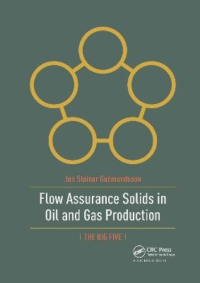 Flow Assurance Solids in Oil and Gas Production - Jon Gudmundsson