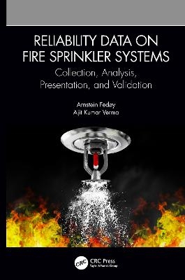 Reliability Data on Fire Sprinkler Systems - Arnstein Fedøy, Ajit Kumar Verma