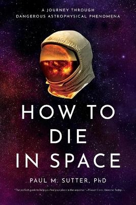 How to Die in Space - Paul M. Sutter