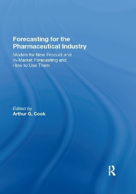 Forecasting for the Pharmaceutical Industry - Arthur G. Cook