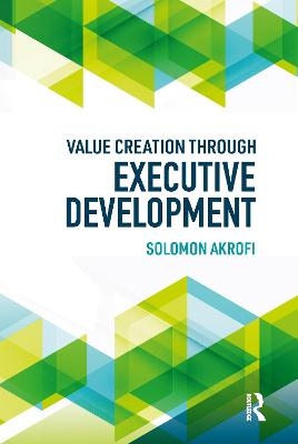 Value Creation through Executive Development - Solomon Akrofi