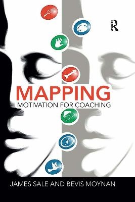 Mapping Motivation for Coaching - James Sale, Bevis Moynan