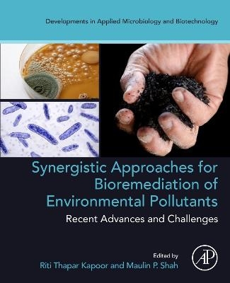 Synergistic Approaches for Bioremediation of Environmental Pollutants: Recent Advances and Challenges - 