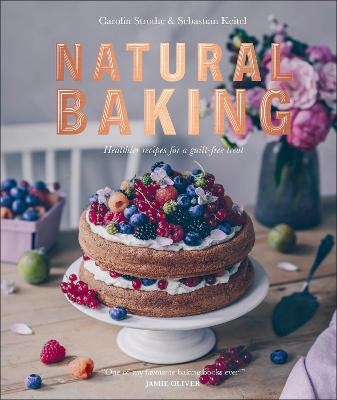 Natural Baking - Carolin Strothe, Sebastian Keitel