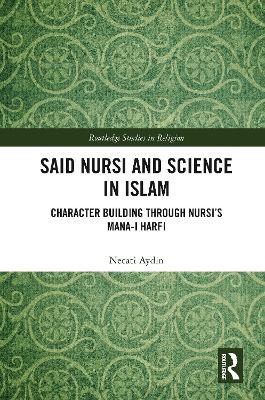 Said Nursi and Science in Islam - Necati Aydin