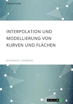 Interpolation und Modellierung von Kurven und FlÃ¤chen - JÃ¼rgen Vaupel