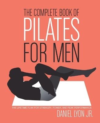 The Complete Book of Pilates for Men - Daniel Lyon